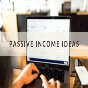 Best Passive Income Ideas You Can Start Now