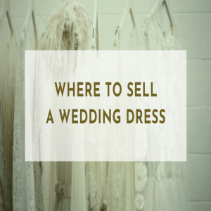 Where To Sell A Wedding Dress Fast