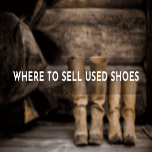 Where to Sell Used Shoes for Cash
