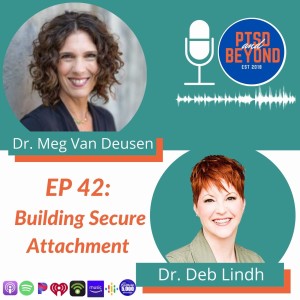EP 42: Building Secure Attachment with Dr. Meg Van Deusen