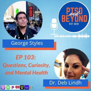 Episode 103: Questions, Curiosity, and Mental Health with George Styles