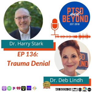 EP 136: Trauma Denial with Dr. Harry Stark