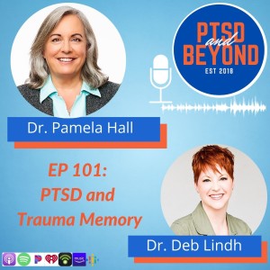 Episode 101: PTSD and Trauma Memory with Dr. Pamela Hall