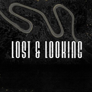 Lost & Looking