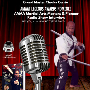 AMAA Martial Arts Masters & Pioneers Radio Net Host Jessie Bowen with Special Guest Chucky Currie