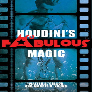 In the Corner Back By the Woodpile #285: Houdini’s Fabulous Magic