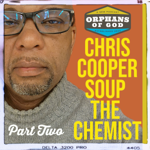 Orphans of God: Soup the Chemist part 2
