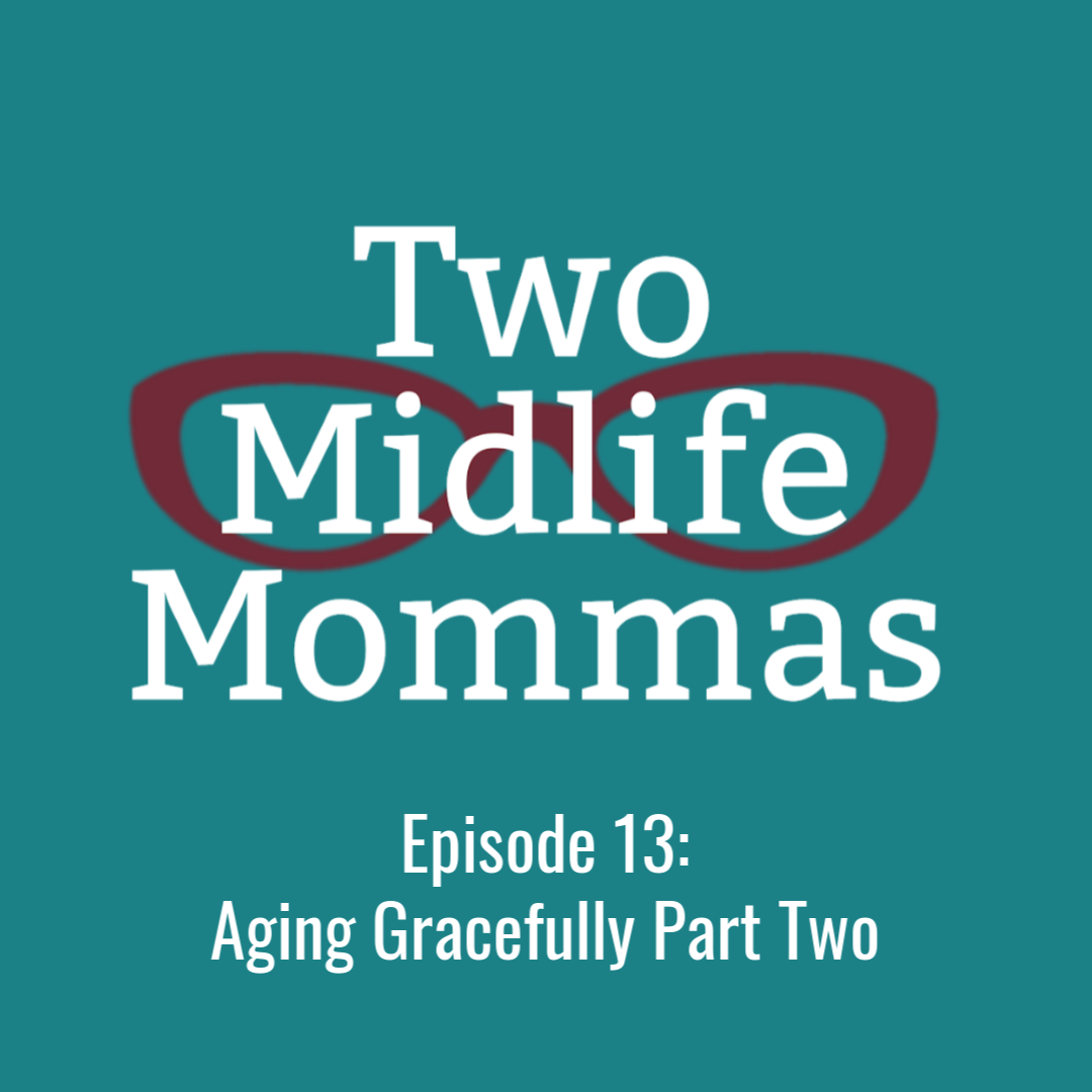 Episode 13: Aging Gracefully Part Two