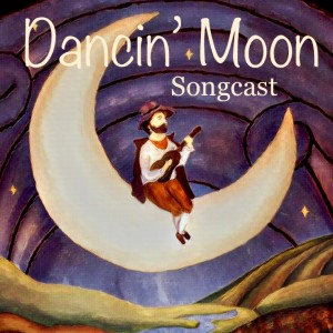 Dancin' Moon Songcast Ep. 05 Man on the Mountain