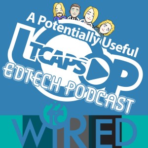 TCAPSLoop Episode 5.22 - Announcing WIREDTC ’22 EdTech Conference and More Summer PD Opportunities