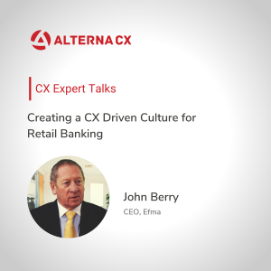 Creating a CX Driven Culture for Retail Banking