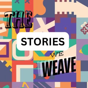 The Stories We Weave with Krystal King and Lena