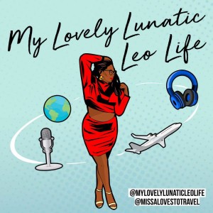 My Lovely Lunatic Leo Life Podcast Season. 2 -Ep. 1 Allow Me To Reintroduce Myself