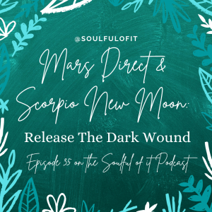 35 Mars Direct & Scorpio New Moon: Release The Dark Wound