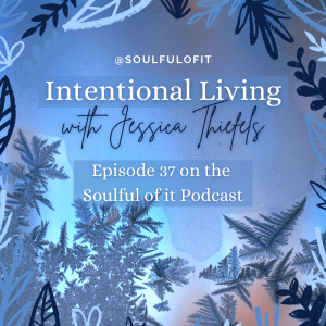 37 Intentional Living with Jessical Thiefels