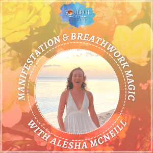 47 Manifestation & Breathwork Magic with Alesha McNeill