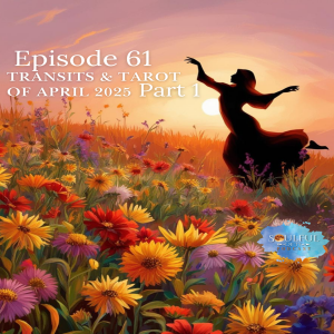 61 Transits & Tarot of April 2025 Part 1