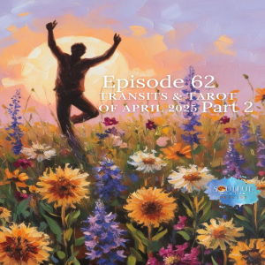 62 Transits & Tarot of April 2025 Part 2