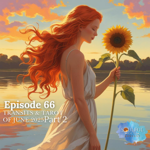 66 Transits & Tarot of June 2025 Part 2