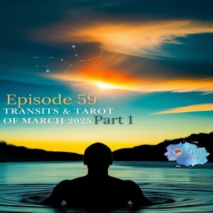 59 Transits & Tarot of March 2025 Part 1
