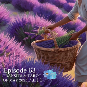 63 Transits & Tarot of May 2025 Part 1