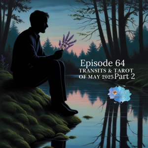 64 Transits & Tarot of May 2025 Part 2