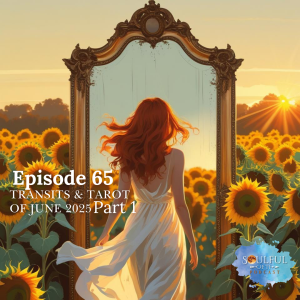 65 Transits & Tarot of June 2025 Part 1