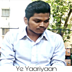 Ye Yaariyaan