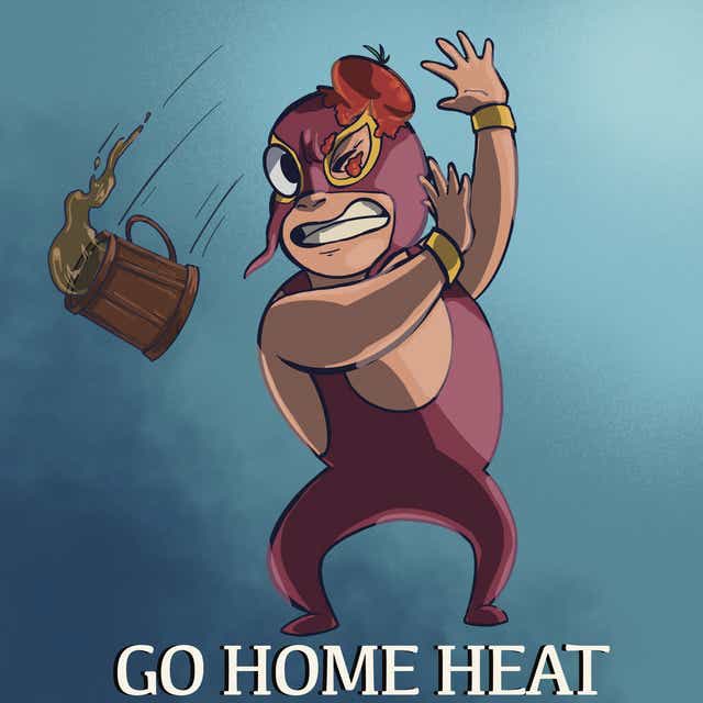 Go Home Heat: A Wrestling Podcast