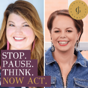 Stop. Pause. Think. Now. Act.® with Joanne Grobbelaar and Anna Curnes