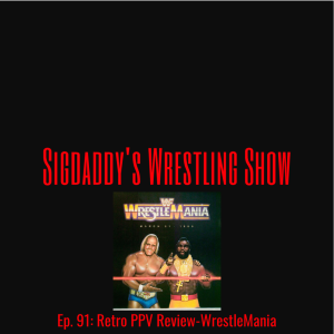 Ep. 91: Retro PPV Review-WrestleMania