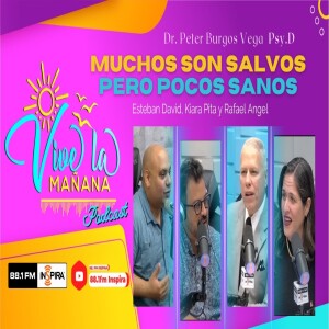 Muchos son salvos, pero pocos sanos.  Dr. Peter Burgos Vega Psy.D