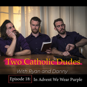 Episode 18: In Advent We Wear Purple