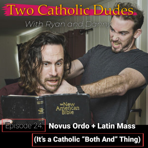 Episode 24: Novus Ordo + Latin Mass (It's a Catholic "Both And" Thing)