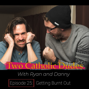 Episode 25: Getting Burnt Out