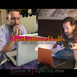 Episode 36 - Digital Holy Week