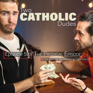 Episode 59: The Prodigal Episode (It Has Some Redeeming Qualities)