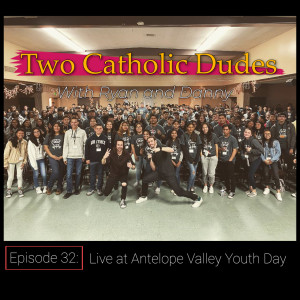 Episode 32 - Live at Antelope Valley Youth Day