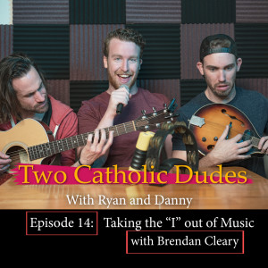 Episode 14 - Taking the "I" out of Music (with Brendan Cleary)