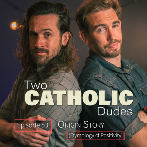 Episode 53: Origin Story (Etymology of Positivity)