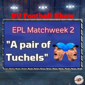 Premier League matchweek 2: ”A Pair of Tuchels”