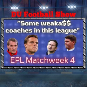 Premier League matchweek 4: ”Some weaka$$ coaches in this league”