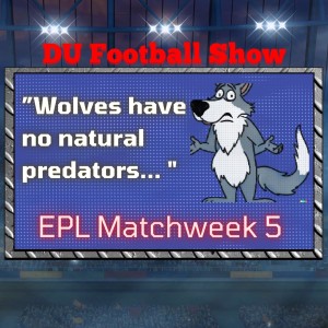 Premier League matchweek 5: ”Wolves Have No Natural Predator”