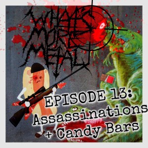 Episode 13 - Assassinations & Candy Bars