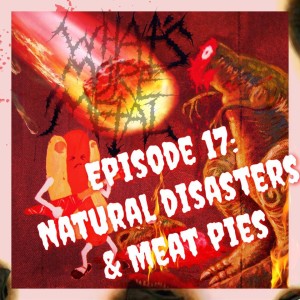 Episode 17 - Natural Disasters & Savory Pies