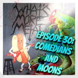 Episode 30 - Comedians & Moons