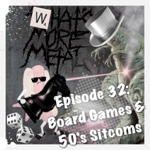 Episode 32 - Board Games & 50’s Sitcoms