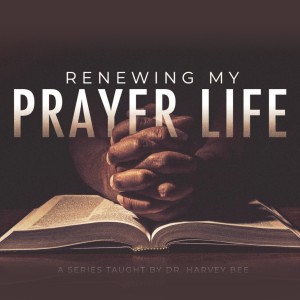 Energizing Your Prayer Life 04.24.22 10 AM
