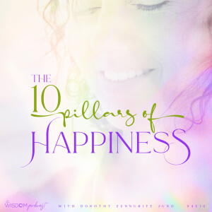 The 10 Pillars of Happiness  | The WISDOM podcast  | S4 E10