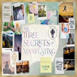 The Three Secrets of Manifesting | The WISDOM podcast | Season 1 Episode 8